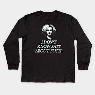 Ruth Langmore Don't Know Shit About Fuck Kids Long Sleeve T-Shirt